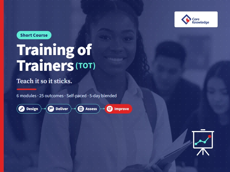 Training of Trainers (TOT): Teach it so it sticks.